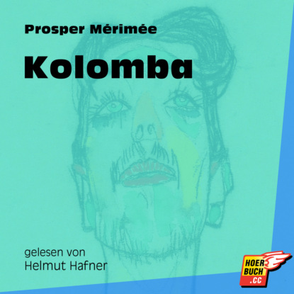 Prosper Merimee - Kolomba (Ungekürzt)