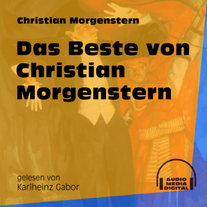 Christian Morgenstern - Das Beste von Christian Morgenstern (Ungekürzt)