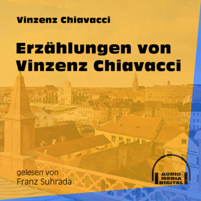 Vinzenz Chiavacci - Erzählungen von Vinzenz Chiavacci (Ungekürzt)