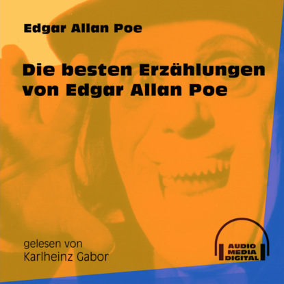 Эдгар Аллан По - Die besten Erzählungen Edgar Allan Poe (Ungekürzt)