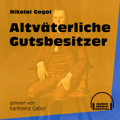 Altväterliche Gutsbesitzer (Ungekürzt) (Nikolai Gogol). 