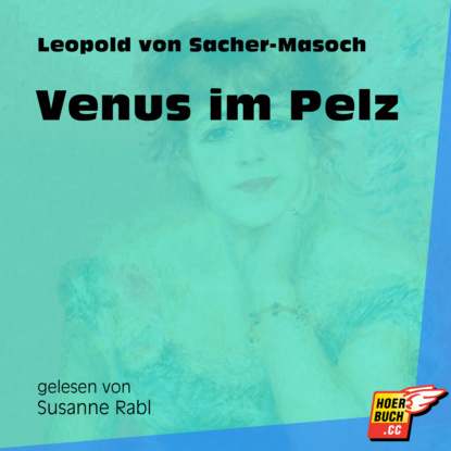 Leopold von Sacher-Masoch - Venus im Pelz (Ungekürzt)