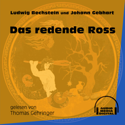 Ludwig Bechstein - Das redende Ross (Ungekürzt)