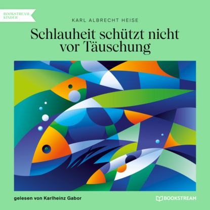 Schlauheit schützt nicht vor Täuschung (Ungekürzt) (Karl Albrecht Heise). 