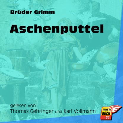 Brüder Grimm - Aschenputtel (Ungekürzt)