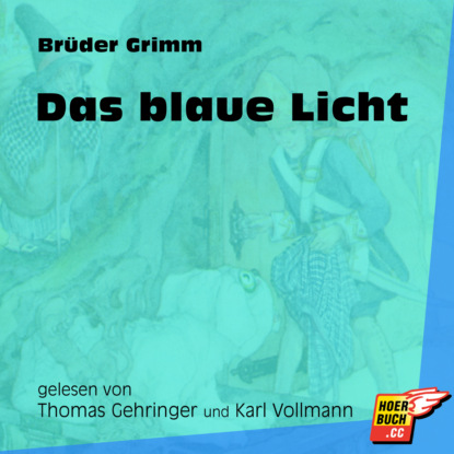 Brüder Grimm - Das blaue Licht (Ungekürzt)