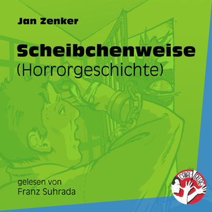 Jan Zenker - Scheibchenweise - Horrorgeschichte (Ungekürzt)