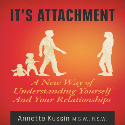 Ксюша Ангел - It's Attachment - A New Way of Understanding Yourself And Your Relationships - MiroLand, Book 23 (Unabridged)