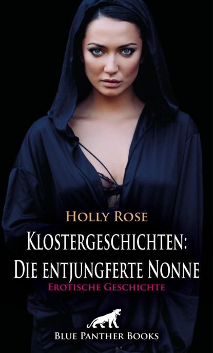 Holly Rose - Klostergeschichten: Die entjungferte Nonne | Erotische Geschichte