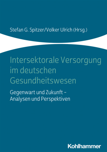 Группа авторов - Intersektorale Versorgung im deutschen Gesundheitswesen