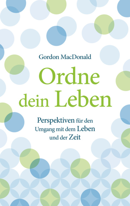 Gordon MacDonald - Ordne dein Leben