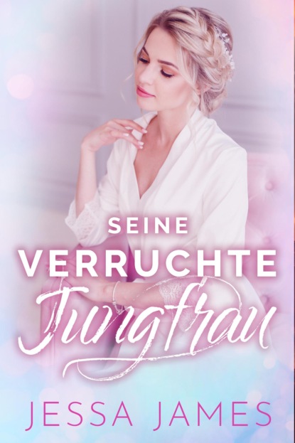 Seine verruchte Jungfrau (Jessa James). 