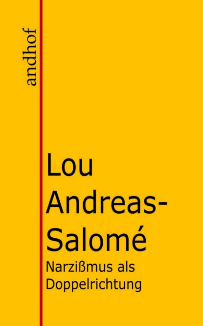 Narzißmus als Doppelrichtung - Lou Andreas-Salomé