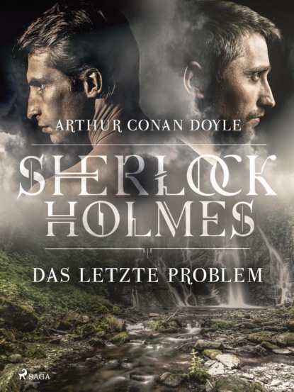 Sir Arthur Conan Doyle - Das letzte Problem