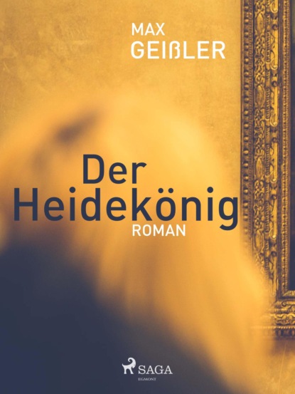 Max Geißler - Der Heidekönig