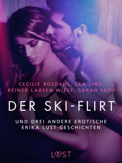 Sarah Skov - Der Ski-Flirt – und drei andere erotische Erika Lust-Geschichten