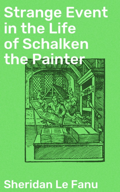 

Strange Event in the Life of Schalken the Painter