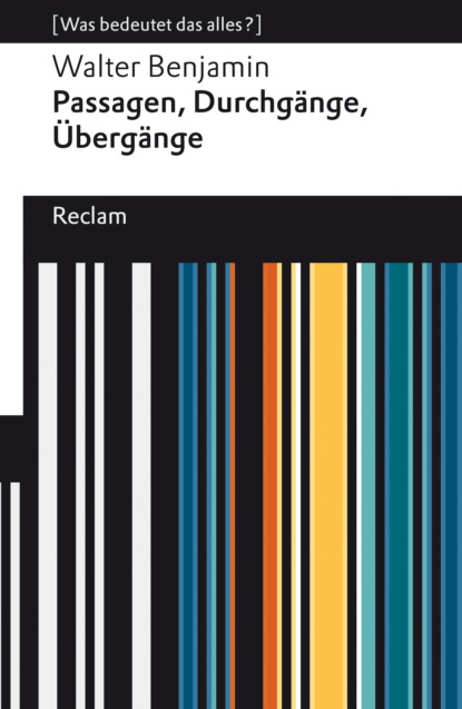 Passagen, Durchgänge, Übergänge. Eine Auswahl (Walter  Benjamin). 