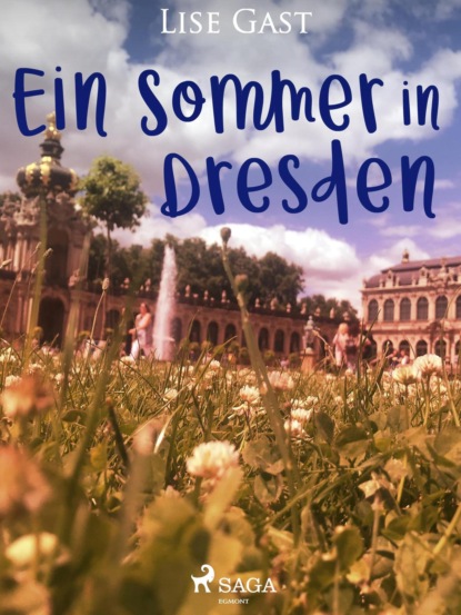 Ein Sommer in Dresden (Lise Gast). 