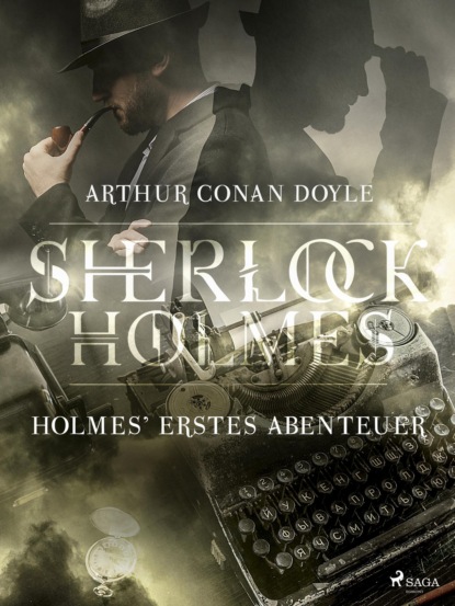 Sir Arthur Conan Doyle - Holmes' erstes Abenteuer