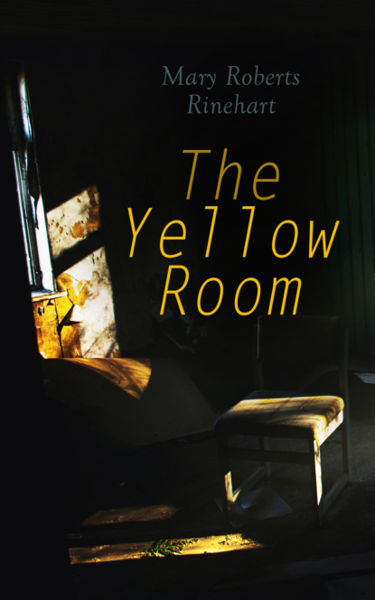 Mary Roberts Rinehart - The Yellow Room