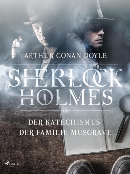 Sir Arthur Conan Doyle - Der Katechismus der Familie Musgrave