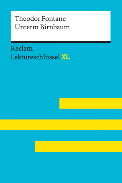 Unterm Birnbaum von Theodor Fontane: Lektüreschlüssel XL (Wilhelm Borcherding). 