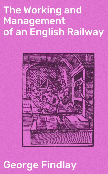 Findlay George Gillanders - The Working and Management of an English Railway