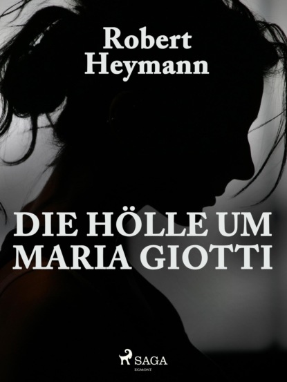 Die Hölle um Maria Giotti (Robert Heymann). 