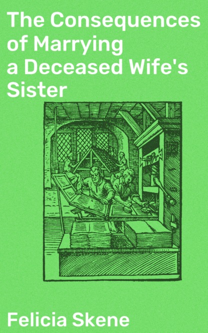Felicia Skene - The Consequences of Marrying a Deceased Wife's Sister