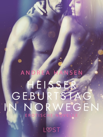 Andrea Hansen - Heißer Geburtstag in Norwegen: Erotische Novelle
