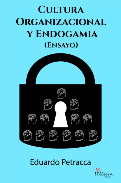 Eduardo Petracca - Cultura organizacional y endogamia (Ensayo)
