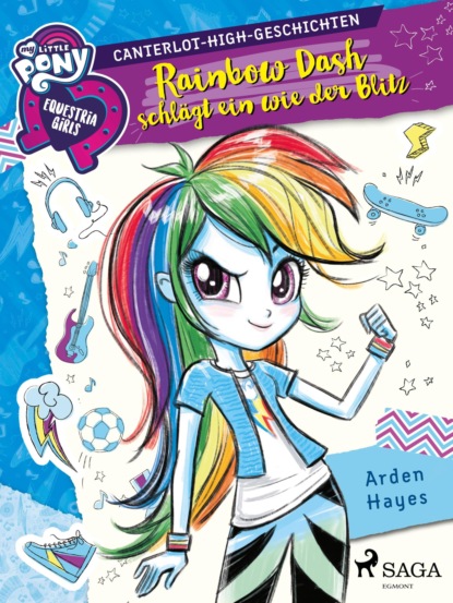 Arden Hayes - My Little Pony - Equestria Girls - Rainbow Dash schlägt ein wie der Blitz