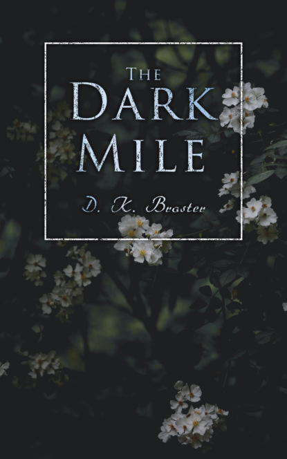 D. K. Broster - The Dark Mile