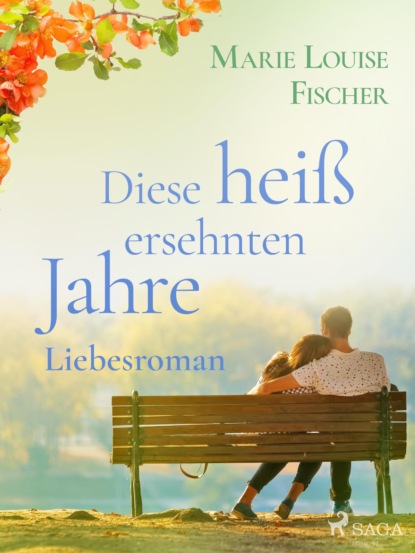 Diese heiß ersehnten Jahre - Liebesroman (Marie Louise Fischer). 