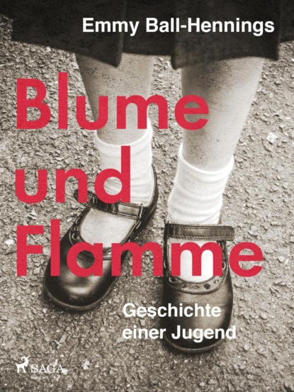 

Blume und Flamme. Geschichte einer Jugend