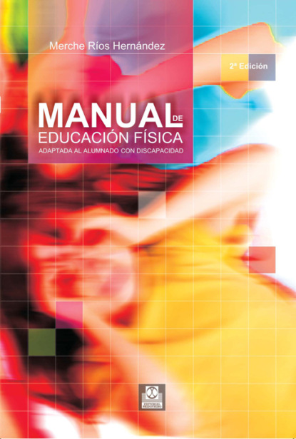 Mercedes Ríos Hernández - Manual de educación física adaptada al alumno con discapacidad