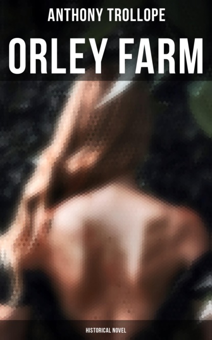 Anthony Trollope - Orley Farm (Historical Novel)