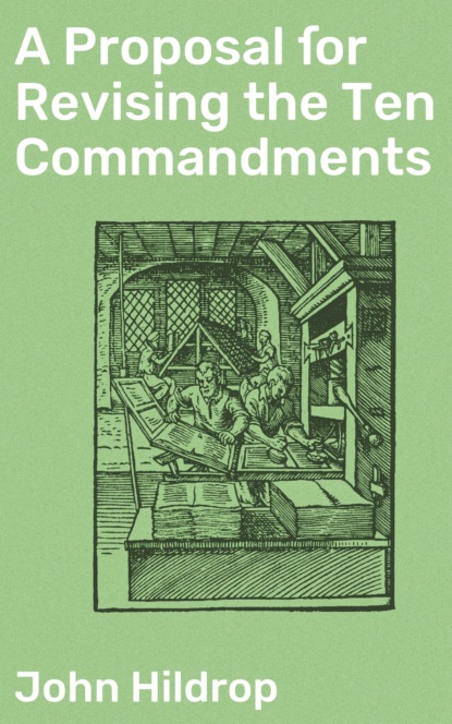 

A Proposal ſor Revising the Ten Commandments