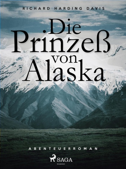 Die Prinzess von Alaska (Richard Henry Savage). 