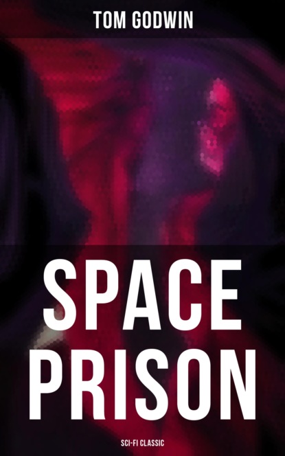 Tom Godwin Godwin - Space Prison (Sci-Fi Classic)