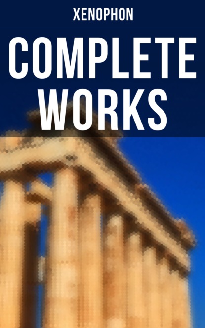 Xenophon - Complete Works