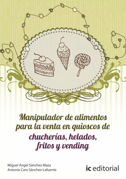 Antonio Caro Sánchez-Lafuente - Manipulador de alimentos para la venta en quioscos de chucherías, helados, fritos y vending