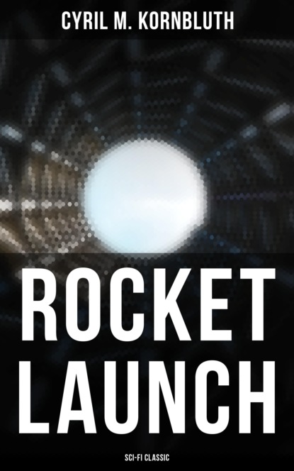 Cyril M. Kornbluth - Rocket Launch (Sci-Fi Classic)
