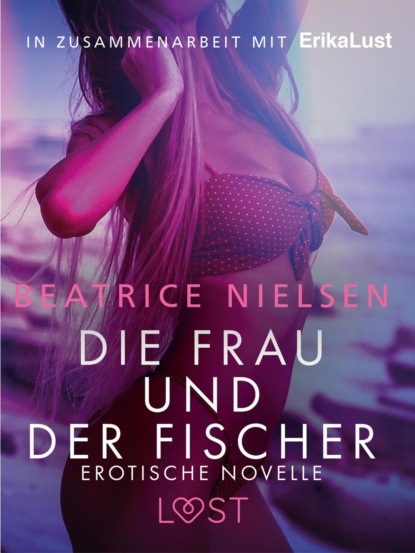 Beatrice Nielsen - Die Frau und der Fischer: Erotische Novelle