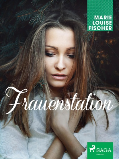 Marie Louise Fischer - Frauenstation