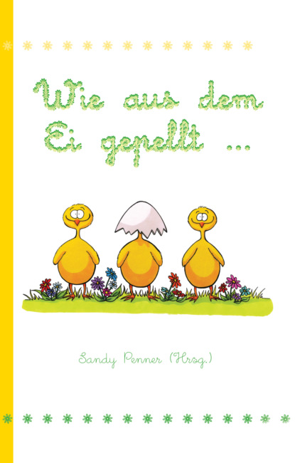 Wie aus dem Ei gepellt ... (Sandy Penner). 