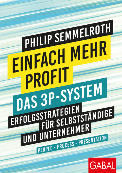 Philip Semmelroth - Einfach mehr Profit: Das 3P-System