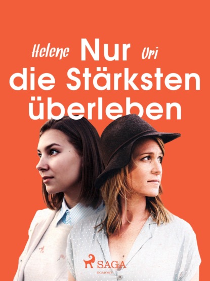 Helene Uri - Nur die Stärksten überleben