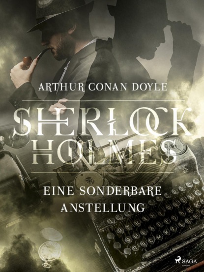 Sir Arthur Conan Doyle - Eine sonderbare Anstellung